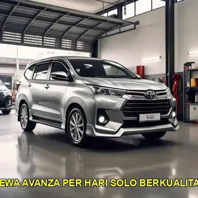 sewa avanza per hari solo berkualitas